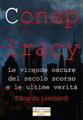 Conspiracy. Le vicende oscure del secolo scorso e le ultime verita