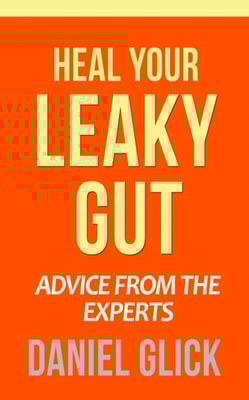 Heal Your Leaky Gut: Advice from the Experts