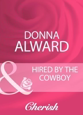 Hired By The Cowboy (Mills & Boon Cherish)