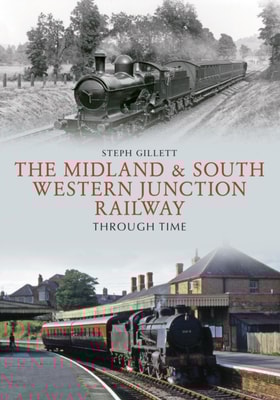 Midland & South Western Junction Railway Through Time