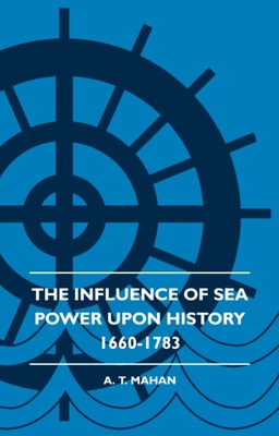 Influence of Sea Power Upon History 1660-1783