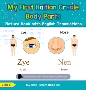 My First Haitian Creole Body Parts Picture Book with English Translations