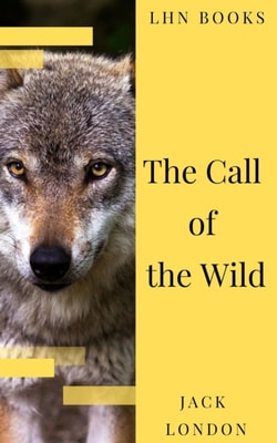 Call of the Wild: The Original Classic Novel