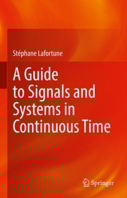 Guide to Signals and Systems in Continuous Time