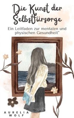 Die Kunst der Selbstfürsorge