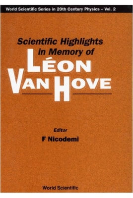 Scientific Highlights In Memory Of Leon Van Hove