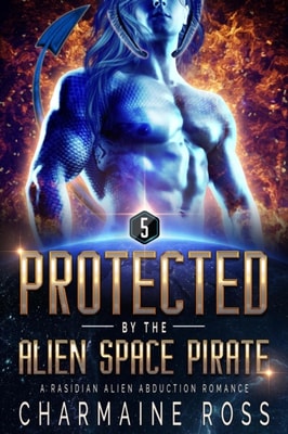 Protected by the Alien Space Pirate: A Rasidian Alien Warrior SciFi Romance