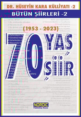 70 Yas, 70 Siir- Dr. Huseyin Kara KulliyatA - Butun Siirleri 2