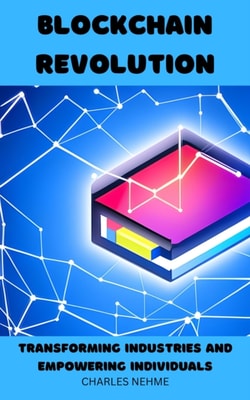 Blockchain Revolution: Transforming Industries and Empowering Individuals