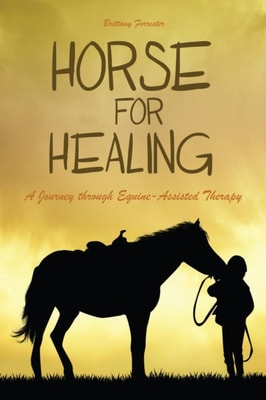Horses For Healing  A Journey through Equine-Assisted Therapy