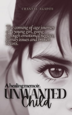 Unwanted Child. A Healing Memoir.
