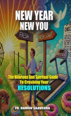 New Year, New You: The Hilarious and Spiritual Guide to Crushing Your Resolutions