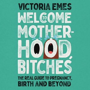 Welcome to Motherhood, Bitches