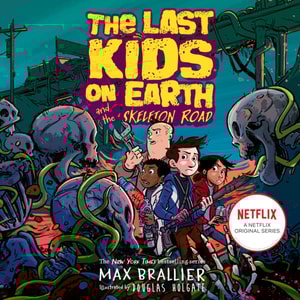 Last Kids on Earth and the Skeleton Road