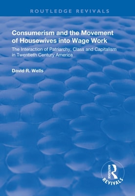 Consumerism and the Movement of Housewives into Wage Work