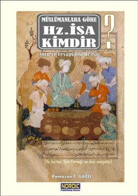 Muslumanlara Gore Hz. Isa Kimdir? (Soru- Cevaplarla Hz. Isa)