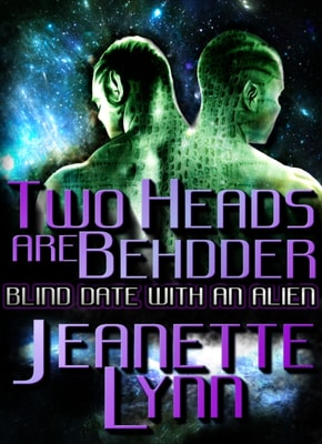 Two Heads Are Behdder: Blind Date With An Alien