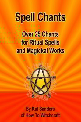 Spell Chants: Over 25 Chants for Ritual Spells and Magickal Works