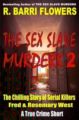 Sex Slave Murders 2: The Chilling Story of Serial Killers Fred & Rosemary West (A True Crime Short)