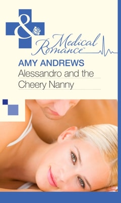Alessandro and the Cheery Nanny (Mills & Boon Medical)