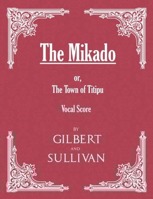 Mikado; or, The Town of Titipu (Vocal Score)