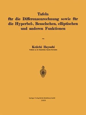 Tafeln für die Differenzenrechnung sowie für die Hyperbel-, Besselschen, elliptischen und anderen Funktionen