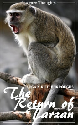 The Return of Tarzan (Edgar Rice Burroughs) (Literary Thoughts Edition)