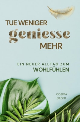 Tue weniger, genieße mehr!