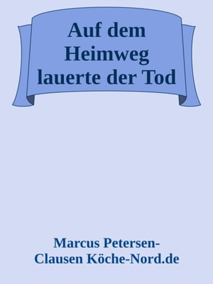 Auf dem Heimweg lauerte der Tod