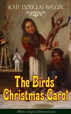 Birds' Christmas Carol (With Original Illustrations)
