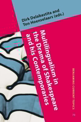Multilingualism in the Drama of Shakespeare and his Contemporaries