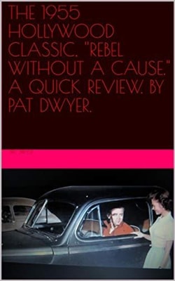 1955 Hollywood Classic. &quote;Rebel Without A Cause.&quote; A Quick Review.