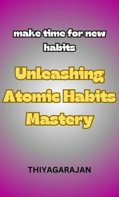 Unleashing Atomic Habits Mastery/Liberando o dominio dos habitos atomicos