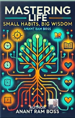 Mastering Life: Small Habits, Big Wisdom