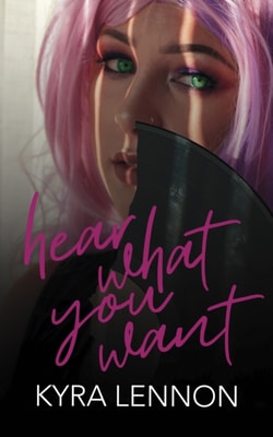 Hear What You Want (Chaos and Consent #1)