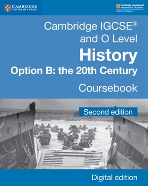 Cambridge IGCSE(R) and O Level History Option B: the 20th Century Coursebook Digital Edition