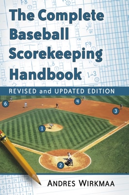 Complete Baseball Scorekeeping Handbook, Revised and Updated Edition