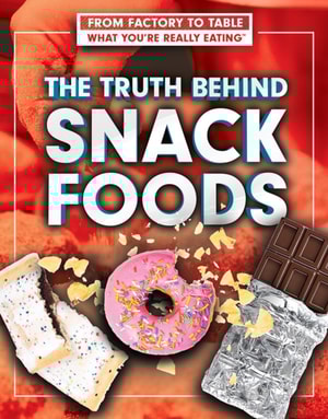 Truth Behind Snack Foods