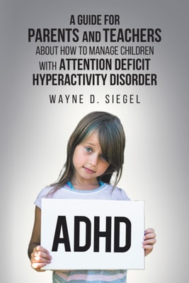Guide for Parents and Teachers about How to Manage Children with Attention Deficit Hyperactivity Disorder