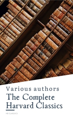 Complete Harvard Classics  ALL 71 Volumes