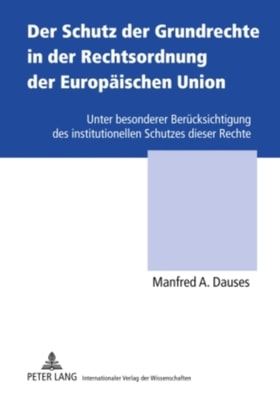 Der Schutz der Grundrechte in der Rechtsordnung der Europaeischen Union