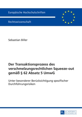 Der Transaktionsprozess des verschmelzungsrechtlichen Squeeze-out gemaeß § 62 Absatz 5 UmwG
