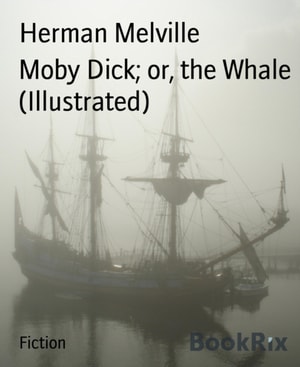 Moby Dick; or, the Whale (Illustrated)