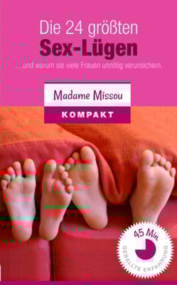 Die 24 groten Sex-Lugen - Und warum sie viele Frauen unnotig verunsichern...