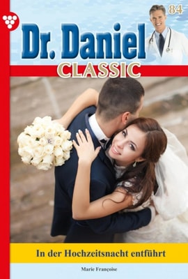 Dr. Daniel Classic 84 – Arztroman