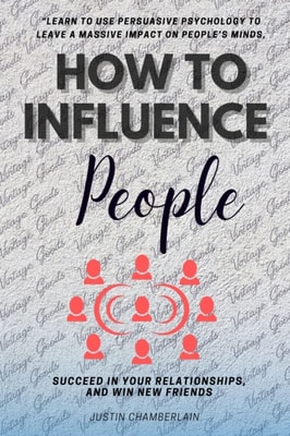 How to Influence People:::