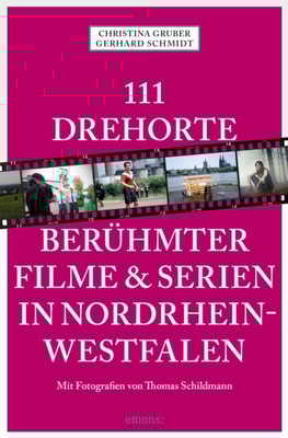 111 Drehorte berühmter Filme & Serien in Nordrhein-Westfalen