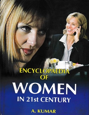 Encyclopaedia of Women in 21st Century (Indian Women: Status and Contemporary Social Issues)