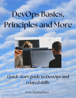DevOps Basics, Principles, and More
