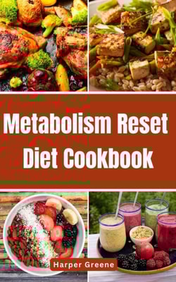 Metabolism Reset Diet Cookbook